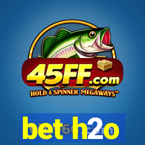 bet h2o
